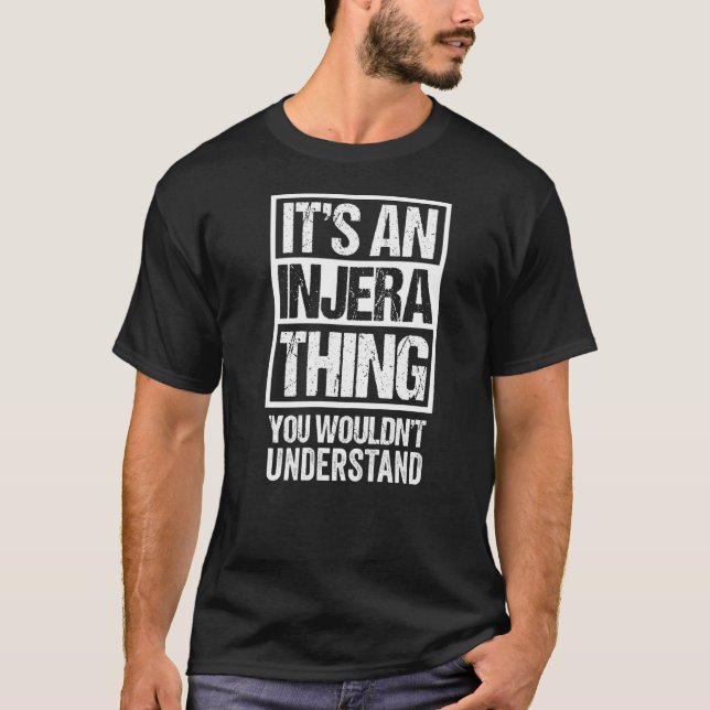 It's An Injera Thing You Wouldn't Understand Ethio T-Shirt (Front)