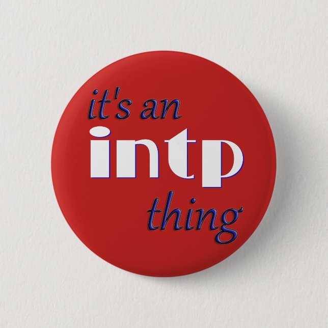 Its an INTP thing! MBTI 6 Cm Round Badge (Front)