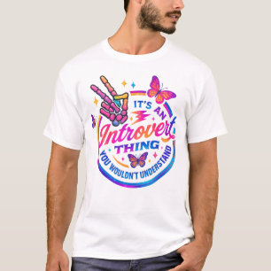 Its An Introvert Thing You Wouldnt Understand T-Shirt