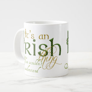 It's an Irish Thing Large Coffee Mug