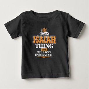 ITS AN ISAIAH THING YOU WOULDN’T UNDERSTAND BABY T-Shirt