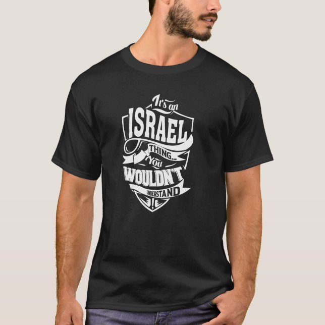 It's an ISRAEL Thing T-Shirt (Front)