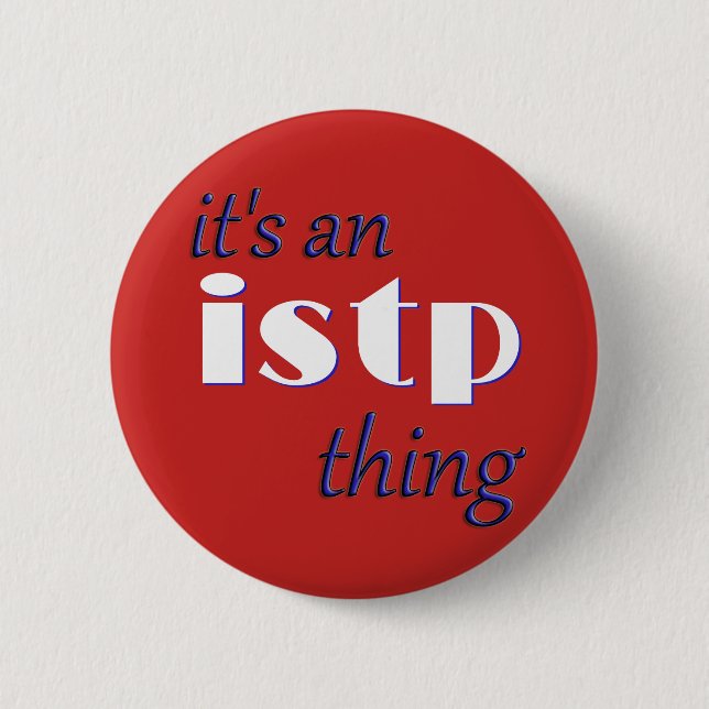 Its an ISTP thing! MBTI 6 Cm Round Badge (Front)