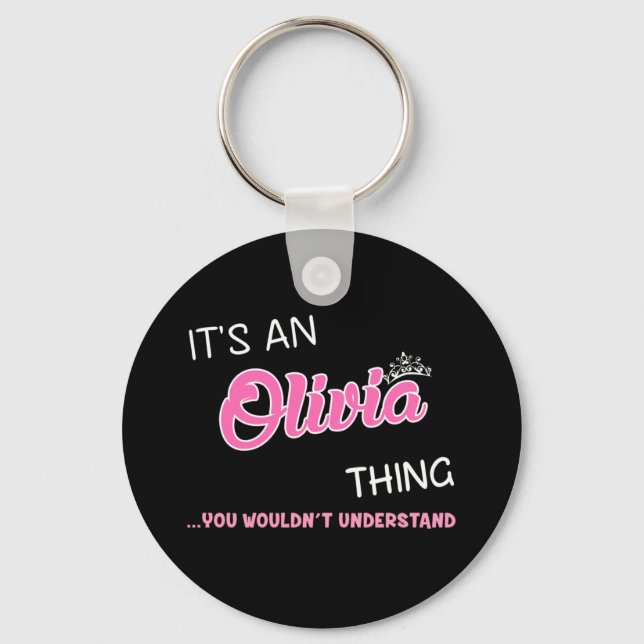 It's an Olivia thing you wouldn't understand Key Ring (Front)