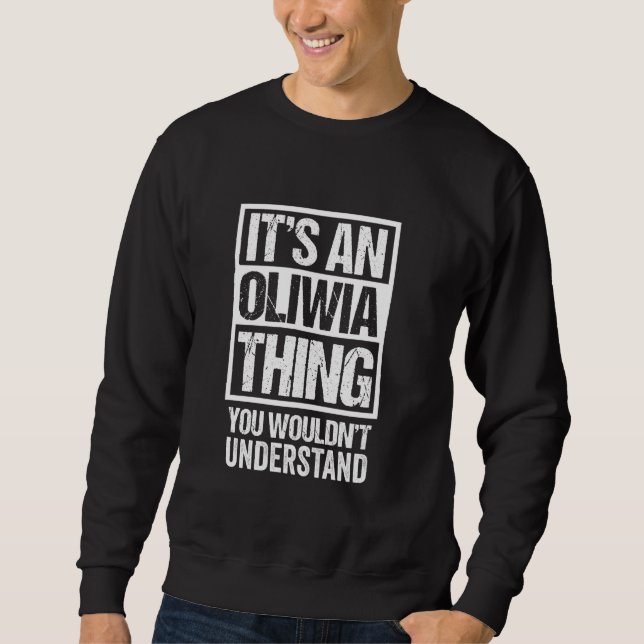 It's An Oliwia Thing You Wouldn't Understand First Sweatshirt (Front)