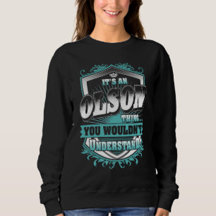 It's An Olson Thing You Wouldn't Understand Classi Sweatshirt