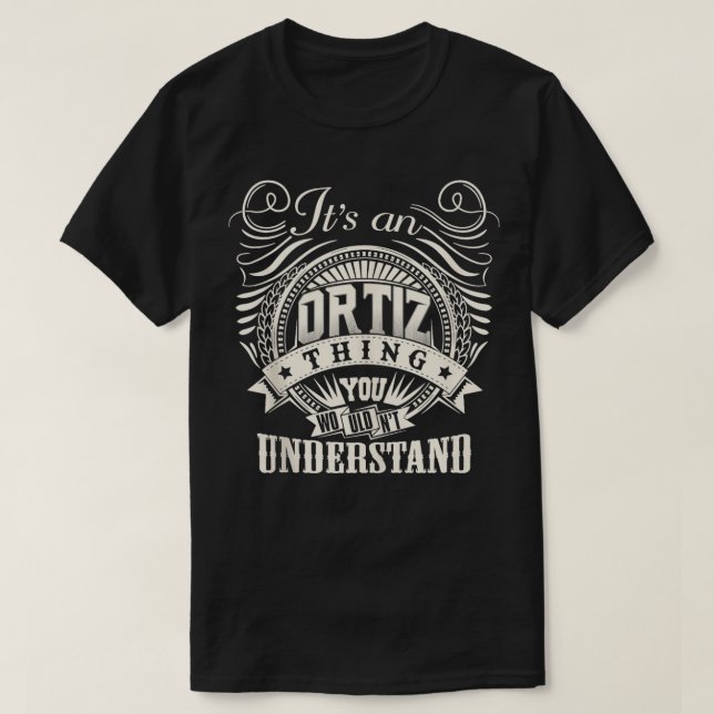 Its An ORTIZ You Wouldnt Understand Personalised  T-Shirt (Design Front)