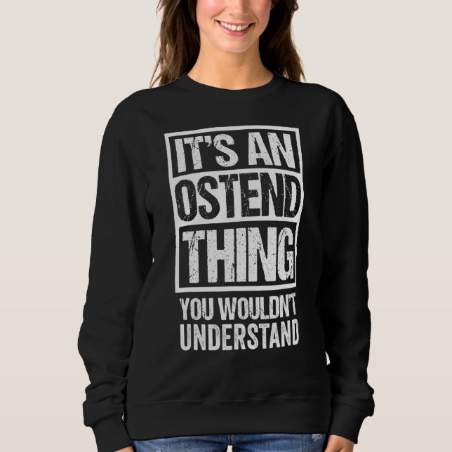 It's An Ostend Thing You Wouldn't Understand Frank Sweatshirt (Front)
