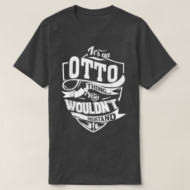 It's an OTTO Thing Gifts  T-Shirt (Design Front)