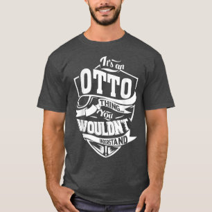 It's an OTTO Thing Gifts  T-Shirt