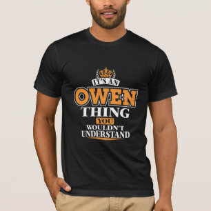 ITS AN OWEN THING YOU WOULDN’T UNDERSTAND T-Shirt