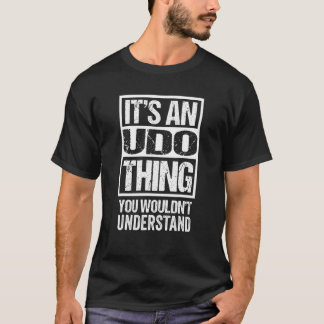It's An Udo Thing You Wouldn't Understand  First N T-Shirt