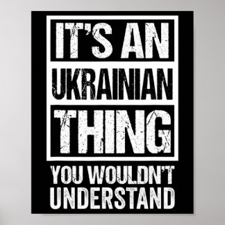 It's An Ukrainian Thing You Wouldn't Understand Uk Poster