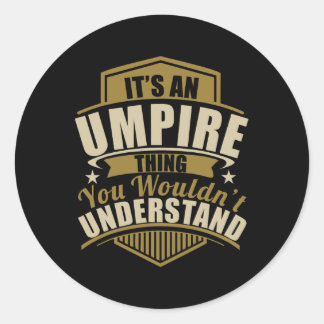 Its An Umpire Thing Wouldn't Understand Birthdaych Classic Round Sticker
