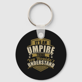 Its An Umpire Thing Wouldn't Understand Birthdaych Key Ring