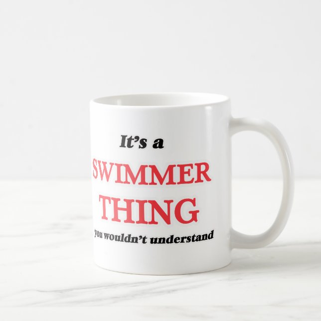 It's and Swimmer thing, you wouldn't understand Coffee Mug (Right)