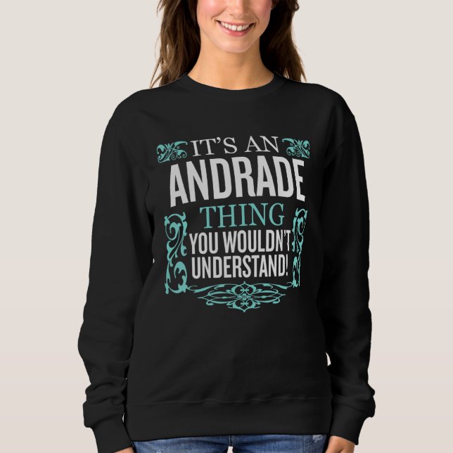 It's ANDRADE Thing You Wouldn't Understand Funny M Sweatshirt (Front)