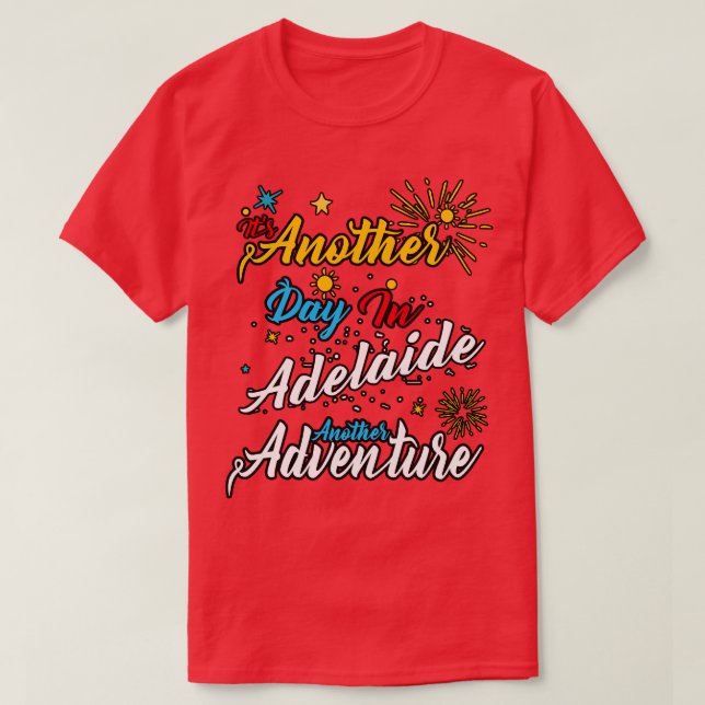 Its another day in Adelaide another adventure T-Shirt (Design Front)