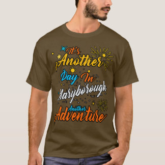 Its another day in Maryborough another adventure T-Shirt