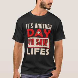 It's Another Day To Save Lifes Cross Medical Nurse T-Shirt