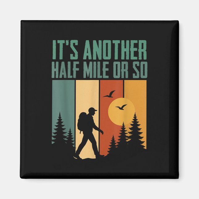 Its Another Half Mile Or So Funny Camping Mountain Magnet (Front)