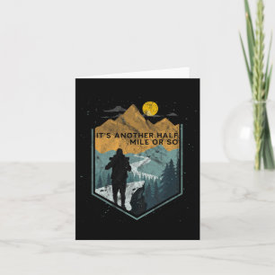 Its Another Half Mile Or So Mountain Hiking  Card