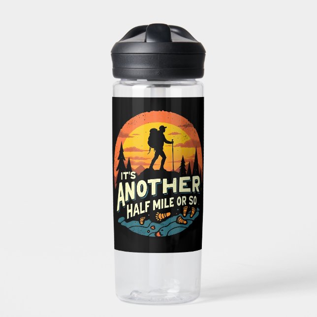 Its Another Half Mile Or So Mountain Hiking Gift Water Bottle (Front)
