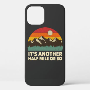 It's Another Half Mile or so, Mountain hiking love iPhone 12 Case