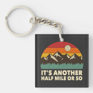 It's Another Half Mile or so, Mountain hiking love Key Ring