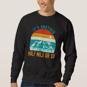 Its Another Half Mile Or So Vintage Mountain Bike Sweatshirt
