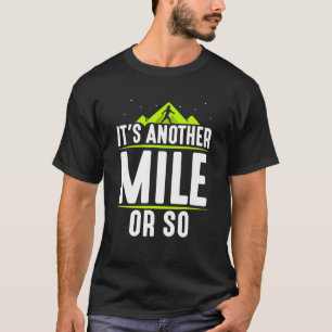 It's Another Mile Or So Humour Hiking Half Mile Hi T-Shirt