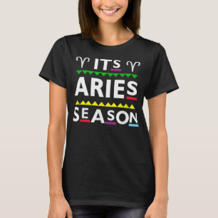 Its Aries Season Funny Zodiac Aries Birthday March T-Shirt