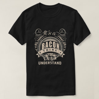 Its Bacon Thing You Wouldnt Understand Gifts T-Shirt