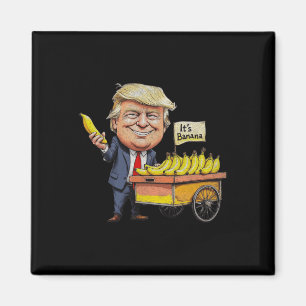 It's Bananas (for Scale) Funny Trump Bananas Tee Magnet