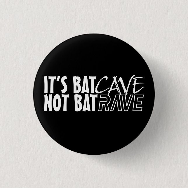It's BatCAVE, not BatRAVE 3 Cm Round Badge (Front)