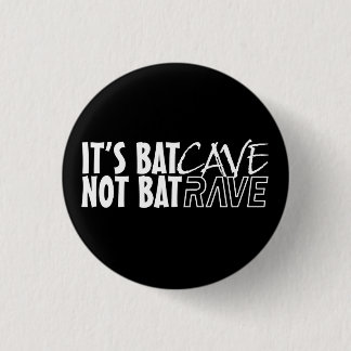It's BatCAVE, not BatRAVE 3 Cm Round Badge