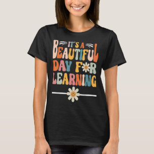 Its Beautiful Day For Learning Teachers First Day  T-Shirt
