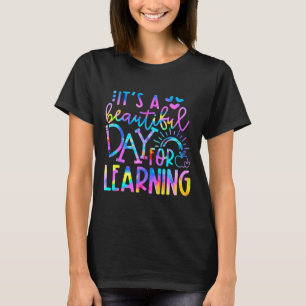 It's Beautiful Day For Learning Tie Dye Back To S T-Shirt