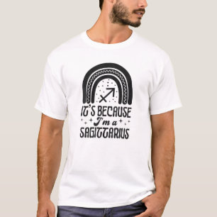It's Because I'm A Sagittarius Sign Bohemian Rainb T-Shirt