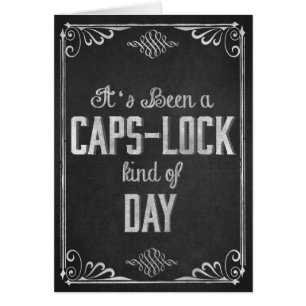 It's been a Caps Lock Kind of Day Chalkboard