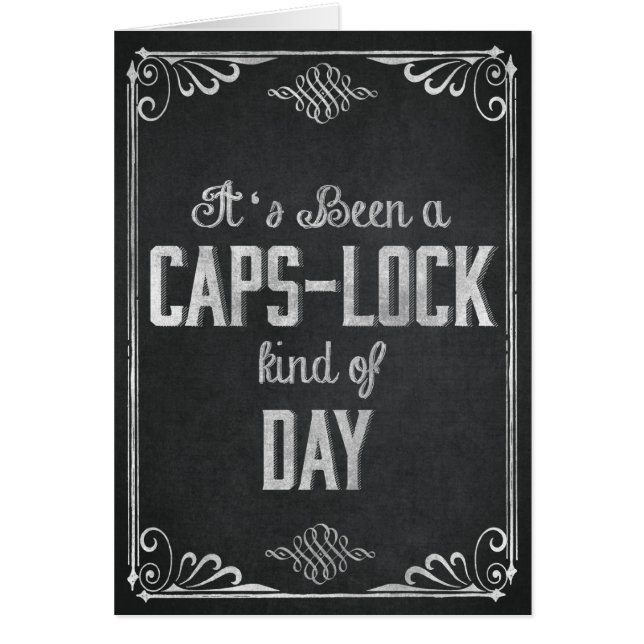 It's been a Caps Lock Kind of Day Chalkboard (Front)