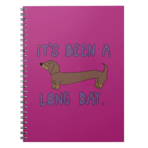 IT'S BEEN A LONG DAY DACHSHUND NOTEBOOK
