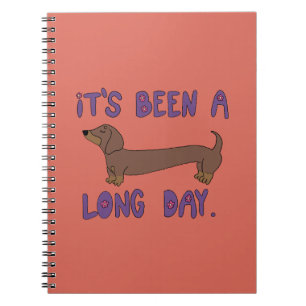 IT'S BEEN A LONG DAY DACHSHUND NOTEBOOK 
