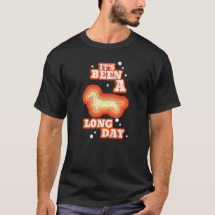 Its Been A Long Day For A Dachshund Mum Weiner Dog T-Shirt