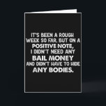 Its Been A Rough Week, But On A Positive Note I Di Card<br><div class="desc">Its Been A Rough Week,  But On A Positive Note I Didnt Need</div>