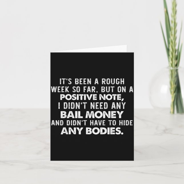 It's Been A Rough Week So Far But On A Sitive Note Card (Front)