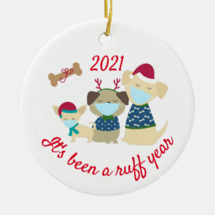 It's been a Ruff Year Dogs  2021 Ceramic Ornament