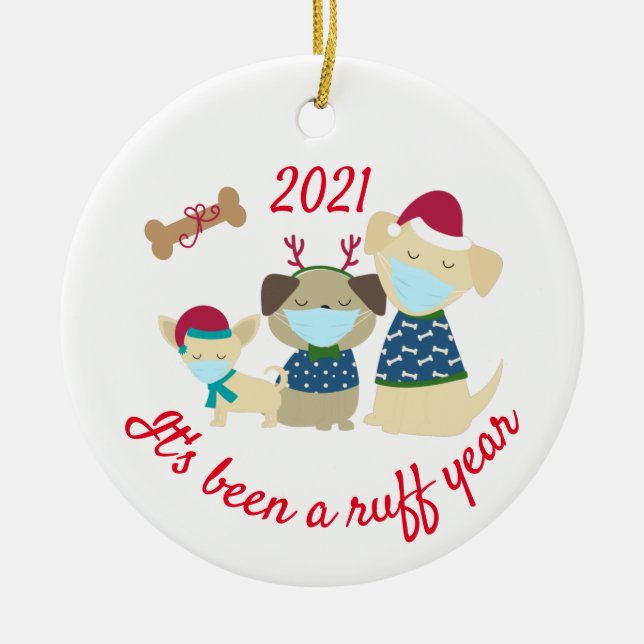 It's been a Ruff Year Dogs  2021 Ceramic Ornament (Front)