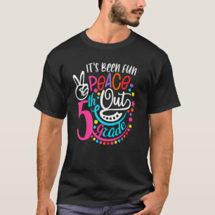 It's Been Fun Peace The Fun Out Fifth 5th Grade He T-Shirt