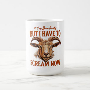 Its been lovely but I have to scream now Coffee Mug